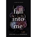 Fall Into Me