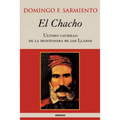 El Chacho - Ultimo caudillo de la montonera de los llanos