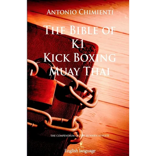 The Bible of K1 Kick Boxing Muay Thai