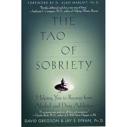 The Tao of Sobriety: Helping You to Recover from Alcohol and Drug Addiction
