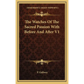 The Watches Of The Sacred Passion With Before And After V1