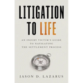 Litigation to Life: An Injury Victim's Guide to Navigating the Settlement Process