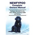 Newfypoo Complete Owners Manual. Newfypoo dog book for care, costs, feeding, grooming, health and training.