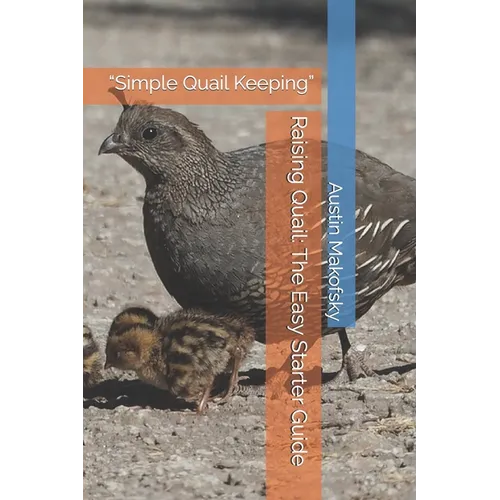 Raising Quail: The Easy Starter Guide: "Simple Quail Keeping"