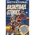Basketball Stories for Kids: 20 Illustrated Legendary Tales with Inspiring Quotes from the Greatest Players - Amazing and Inspirational Sports History