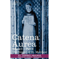 Catena Aurea: Commentary on the Four Gospels, Collected Out of the Works of the Fathers, Volume I Part 2 Gospel of St. Matthew