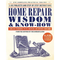 Home Repair Wisdom & Know-How: Timeless Techniques to Fix, Maintain, and Improve Your Home