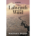 Labyrinth of the Wind: A Novel of Love and Nuclear Secrets in Tehran