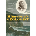 Minnesota's Geologist: The Life of Newton Horace Winchell