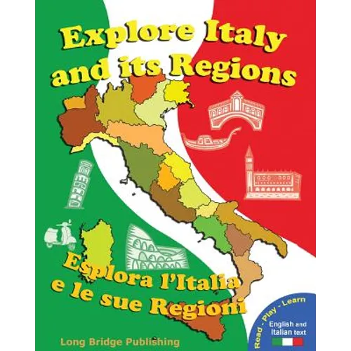 Explore Italy and Its Regions - Esplora L'Italia E Le Sue Regioni: Handbook/Workbook with Language Activities, Maps, and Tests (Bilingual Edition: Ita