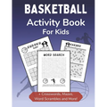 Basketball Activity Book for Kids: Dot-to-Dot, Word Scramble, Mazes, Word Search, Sudoku and Crossword Activity Book for Kids 2nd Grade and Over