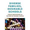 Diverse Families, Desirable Schools: Public Montessori in the Era of School Choice