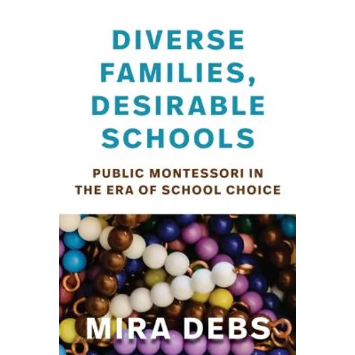Diverse Families, Desirable Schools: Public Montessori in the Era of School Choice