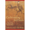 Cultivating Stillness: A Taoist Manual for Transforming Body and Mind