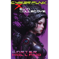 Cyberpunk X E.V.A. Collective: A Sci-fi Dark Erotic Fantasy