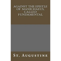 Against The Epistle of Manichaeus, Called Fundamental