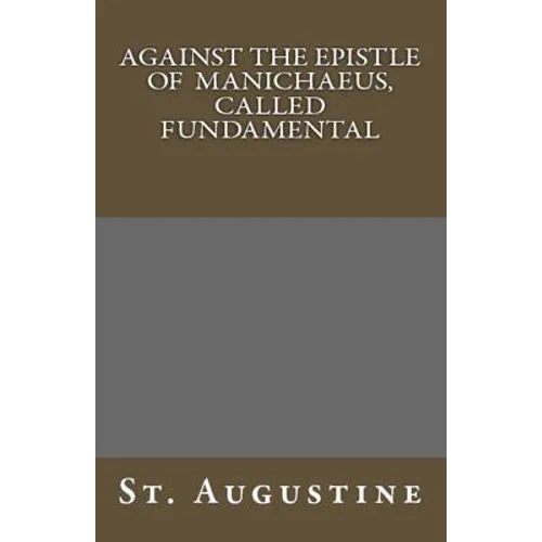 Against The Epistle of Manichaeus, Called Fundamental