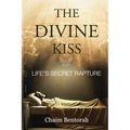 The Divine Kiss: Life's Secret Rapture