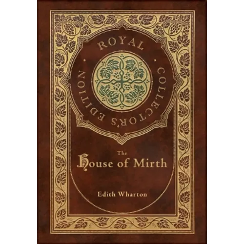 The House of Mirth (Royal Collector's Edition) (Case Laminate Hardcover with Jacket)