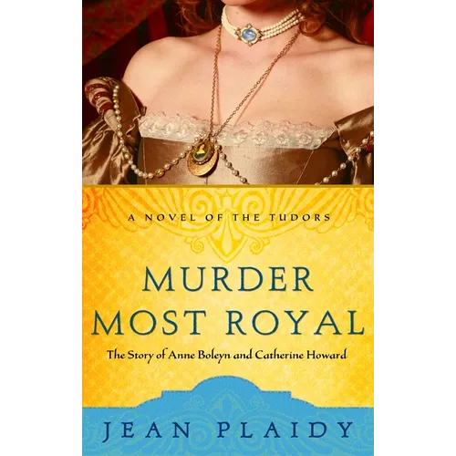 Murder Most Royal: The Story of Anne Boleyn and Catherine Howard