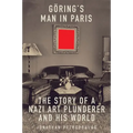 Goering's Man in Paris: The Story of a Nazi Art Plunderer and His World