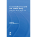Economic Coercion And U.s. Foreign Policy: Implications Of Case Studies From The Johnson Administration