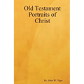 Old Testament Portraits of Christ