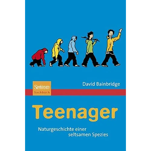 Teenager: Naturgeschichte Einer Seltsamen Spezies