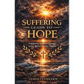 Suffering Leads to Hope: Catalyzing Spiritual Growth in the Midst of Life's Storms