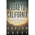 Road to California: The Search for a Southern Overland Route, 1540 - 1848