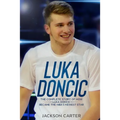 Luka Doncic: The Complete Story of How Luka Doncic Became the NBA's Newest Star