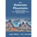 The Dolomite Mountains Excursions Through Tyrol, Carinthia, Carniola, & Friuli In 1861, 1862, & 1863. With A Geological Chapter, And Pictorial Illustr