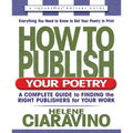 How to Publish Your Poetry: A Complete Guide to Finding the Right Publishers for Your Work