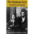 The Hackman Story: The Descendants of Henry Hackman of Lancaster County, Pennsylvania