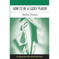 How to Be a Lucky Player