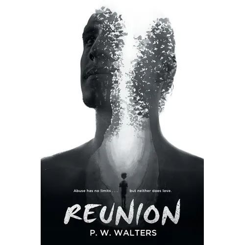 Reunion: Abuse has no limits . . . but neither does love.
