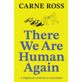 There We Are Human Again: A Diplomat's Journey to Anarchism