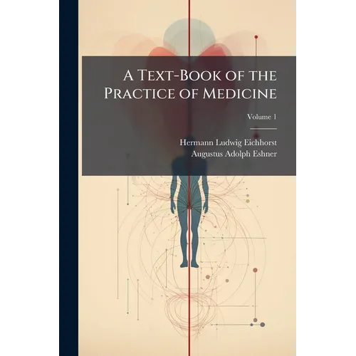 A Text-Book of the Practice of Medicine; Volume 1