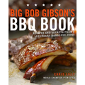 Big Bob Gibson's BBQ Book: Recipes and Secrets from a Legendary Barbecue Joint: A Cookbook