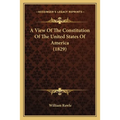 A View Of The Constitution Of The United States Of America (1829)