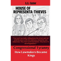 Congressional Tyranny: How Lawmakers Became Kings