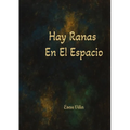 Hay Ranas En El Espacio
