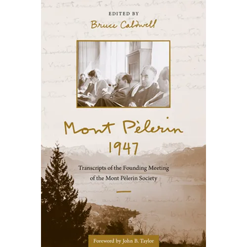 Mont Pèlerin 1947: Transcripts of the Founding Meeting of the Mont Pèlerin Society