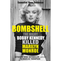 Bombshell: The Night Bobby Kennedy Killed Marilyn Monroe
