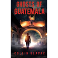 Ghosts of Guatemala