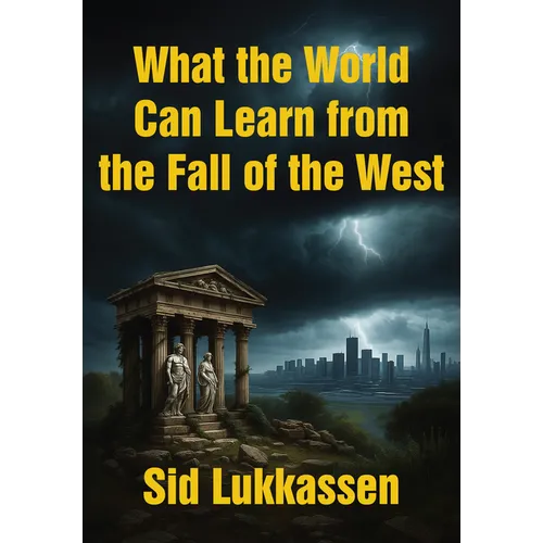 What the World Can Learn from the Fall of the West
