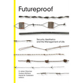Futureproof: Security Aesthetics and the Management of Life