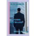 Alex Drakos: Nothing Left to Lose