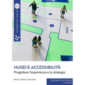 Musei e accessibilità: Progettare l'esperienza e le strategie