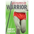 Warrior: The Life and Lessons of a Man Who Beat Cancer for 57 Years